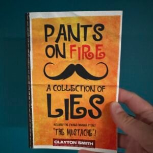 Pants on Fire: A Collection of Lies (Mustache Edition)
